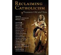 Reclaiming Catholicism – Treasures Old and New – Orbis
