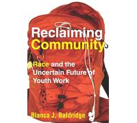 Reclaiming Community: Race and the Uncertain Future of Youth Work