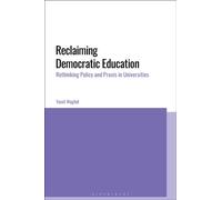 Reclaiming Democratic Education : Rethinking Policy and Praxis in Universities