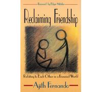 Reclaiming Friendship: Relating to Each Other in a Frenzied World