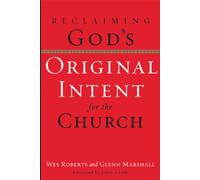 Reclaiming God's Original Intent for the Church