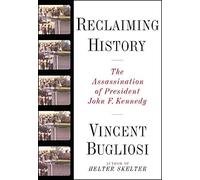 Reclaiming History: The Assassination of John F. Kennedy by V Bugliosi (2008-11-04)