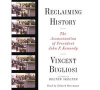 Reclaiming History: The Assassination of President John F. Kennedy