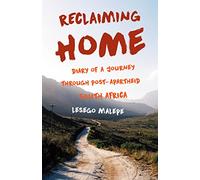 Reclaiming Home: Diary of a Journey Through Post-Apartheid South Africa