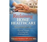 Reclaiming Home Healthcare: Why Episodic Care Fails and How We Can Restore Durability, Dignity, and Accountability