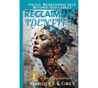 RECLAIMING IDENTITY: The Awareness Focus Redefining self beyond old labels (Reinventing Yourself: Navigating Change with Courage)