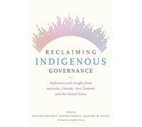 Reclaiming Indigenous Governance: Reflections and Insights from Australia, Canada, New Zealand, and the United States