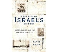 Reclaiming Israel's History: Roots, Rights, and the Struggle for Peace