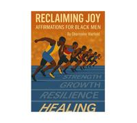 Reclaiming Joy: Affirmations for Black Men