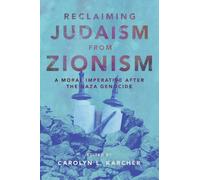 Reclaiming Judaism from Zionism : A Moral Imperative after the Gaza Genocide