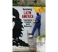 Reclaiming Latin America: Experiments in Radical Social Democracy