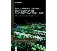 Reclaiming Liberal Democracy in the Postfactual Age (Democracy in Times of Upheaval, 12)