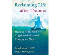 Reclaiming Life after Trauma by Mintie & DanielStaples & Julie K. & PhD