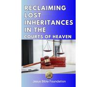 Reclaiming Lost Inheritances in the Courts of Heaven