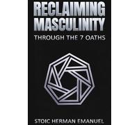 Reclaiming Masculinity: Through the 7 Oaths