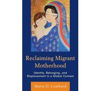 Reclaiming Migrant Motherhood: Identity, Belonging, and Displacement in a Global Context
