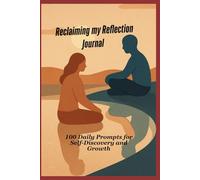 Reclaiming My Reflection:: 100 Daily Prompts for Self-Discovery and Growth Journal