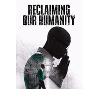 Reclaiming Our Humanity