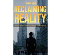 RECLAIMING REALITY: Power and the Return of Shared Responsibility (The Sovereignty Trilogy)