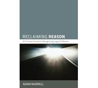 Reclaiming Reason: A Christian's Guide to Recognizing Logical Fallacies