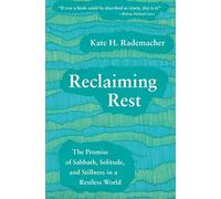 Reclaiming Rest: The Promise of Sabbath, Solitude, and Stillness in a Restless World (Regnum Studies in Mission)