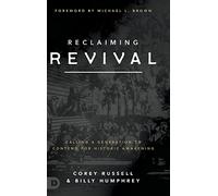Reclaiming Revival: Calling a Generation to Contend for Historic Awakening
