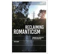 Reclaiming Romanticism: Towards an Ecopoetics of Decolonization (Environmental Cultures)