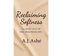 Reclaiming Softness: A Light Out of the Traumascape