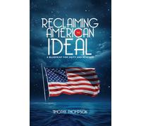 Reclaiming the American Ideal: A Blueprint for Unity and Renewal