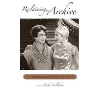 Reclaiming the Archive: Feminism and Film History (Contemporary Approaches to Film and Television Series) (Contemporary Approaches to Film and Media Series)
