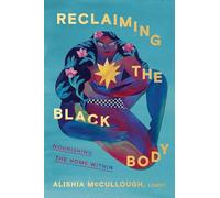 Reclaiming the Black Body: Nourishing the Home Within