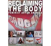 Reclaiming the Body: Feminist Art in America