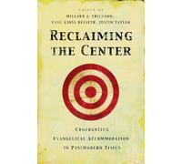 Reclaiming the Center: Confronting Evangelical Accommodation in Postmodern Times