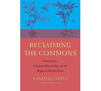 Reclaiming the Commons: Biodiversity, Traditional Knowledge, and the Rights of Mother Earth