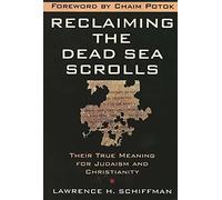 Reclaiming the Dead Sea Scrolls: The History of Judaism, the Background of Christianity, the Lost Library of Qumran (Anchor Bible Reference) (The Anchor Yale Bible Reference Library)