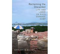 Reclaiming the Discarded: Life and Labor on Rio's Garbage Dump