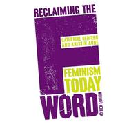 Reclaiming the F Word: Feminism Today