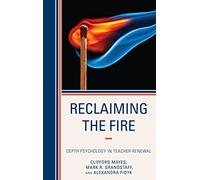 Reclaiming the Fire: Depth Psychology in Teacher Renewal