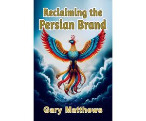 Reclaiming the Persian Brand: Identity, Legacy, and the Power of Language