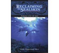 Reclaiming the Sealskin: Meditations in the Celtic Spirit