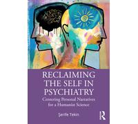 Reclaiming the Self in Psychiatry : Centering Personal Narratives for a Humanist Science