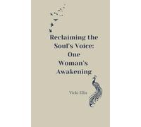 Reclaiming The Soul's Voice: One Woman's Awakening