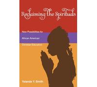 Reclaiming the Spirituals: New Possibilities for African American Christian Education