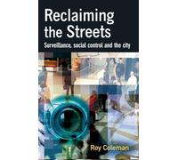 Reclaiming the Streets: Surveillance, social control and the city