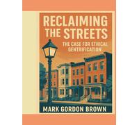 Reclaiming the Streets: The Case for Ethical Gentrification