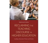 Reclaiming the Teaching Discourse in Higher Education : Curating a Diversity of Theory and Practice