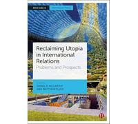 Reclaiming Utopia in International Relations: Problems and Prospects (Bristol Studies in International Theory)