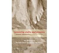 Reclaiming Vitality and Presence: Sensory Awareness as a Practice for Life