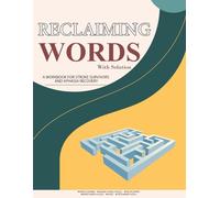 Reclaiming Words: An Activity Workbook for Stroke Survivors and Aphasia Recovery for Adults! Rebuild Vocabulary and Strengthen Communication Skills through Word .. and Aphasia Recovery Activity Books