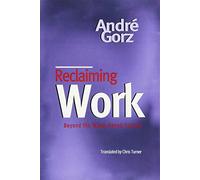 Reclaiming Work : Beyond the Wage-Based Society